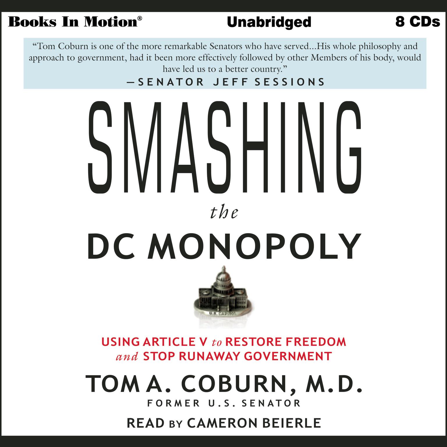 Smashing the DC Monopoly: Using Article V to Restore Freedom and Stop Runaway Government Audiobook, by Tom A. Coburn
