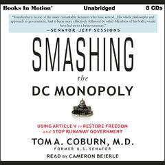 Smashing the DC Monopoly: Using Article V to Restore Freedom and Stop Runaway Government Audiobook, by 