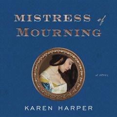 Mistress of Mourning: A Novel Audiobook, by Karen Harper