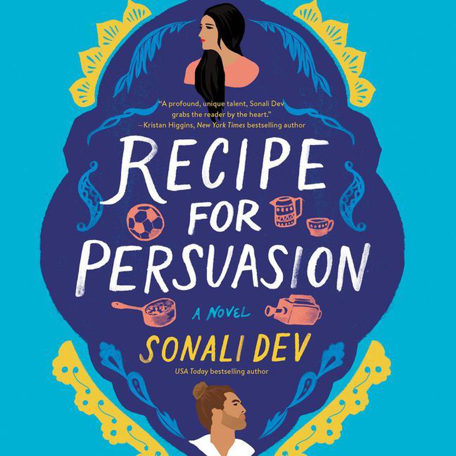 Recipe for Persuasion: A Novel Audiobook, by Sonali Dev