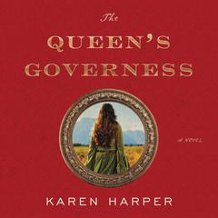 The Queens Governess: A Novel Audiobook, by Karen Harper