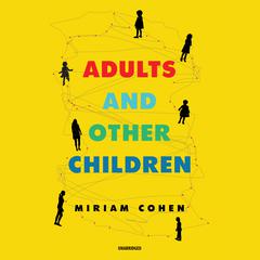 Adults and Other Children: Stories Audiobook, by Miriam  Cohen