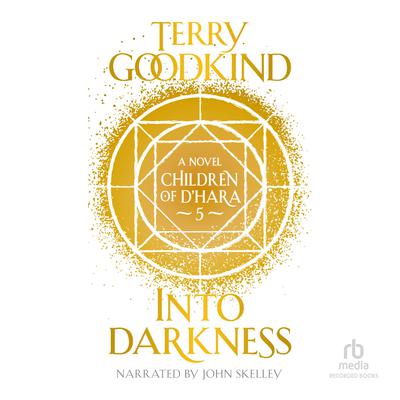 Into Darkness: A Children of DHara Novel: Episode 5 Audiobook, by Terry Goodkind