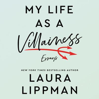 My Life as a Villainess: Essays Audiobook, by Laura Lippman