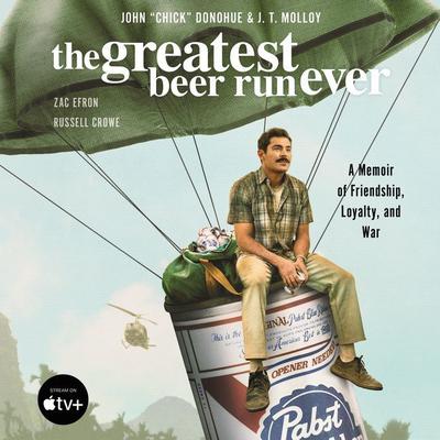 The Greatest Beer Run Ever: A Memoir of Friendship, Loyalty, and War Audiobook, by John “Chick” Donohue
