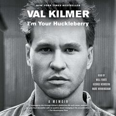 Im Your Huckleberry: A Memoir Audiobook, by Val Kilmer