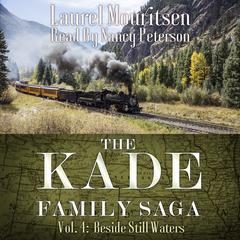 The Kade Family Saga, Vol. 4: Beside Still Waters Audiobook, by Laurel Mouritsen
