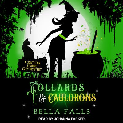 Collards & Cauldrons Audiobook, by Bella Falls