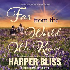 Far From the World We Know Audiobook, by Harper Bliss