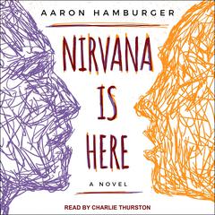 Nirvana is Here: A Novel Audiobook, by Aaron Hamburger