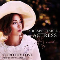 A Respectable Actress Audiobook, by Dorothy Love