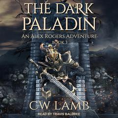 The Dark Paladin: An Alex Rogers Adventure Audiobook, by Charles Lamb