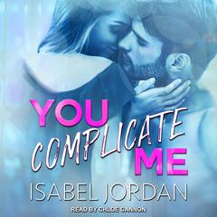 You Complicate Me Audiobook, by Isabel Jordan