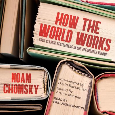 How the World Works Audiobook, by Noam Chomsky