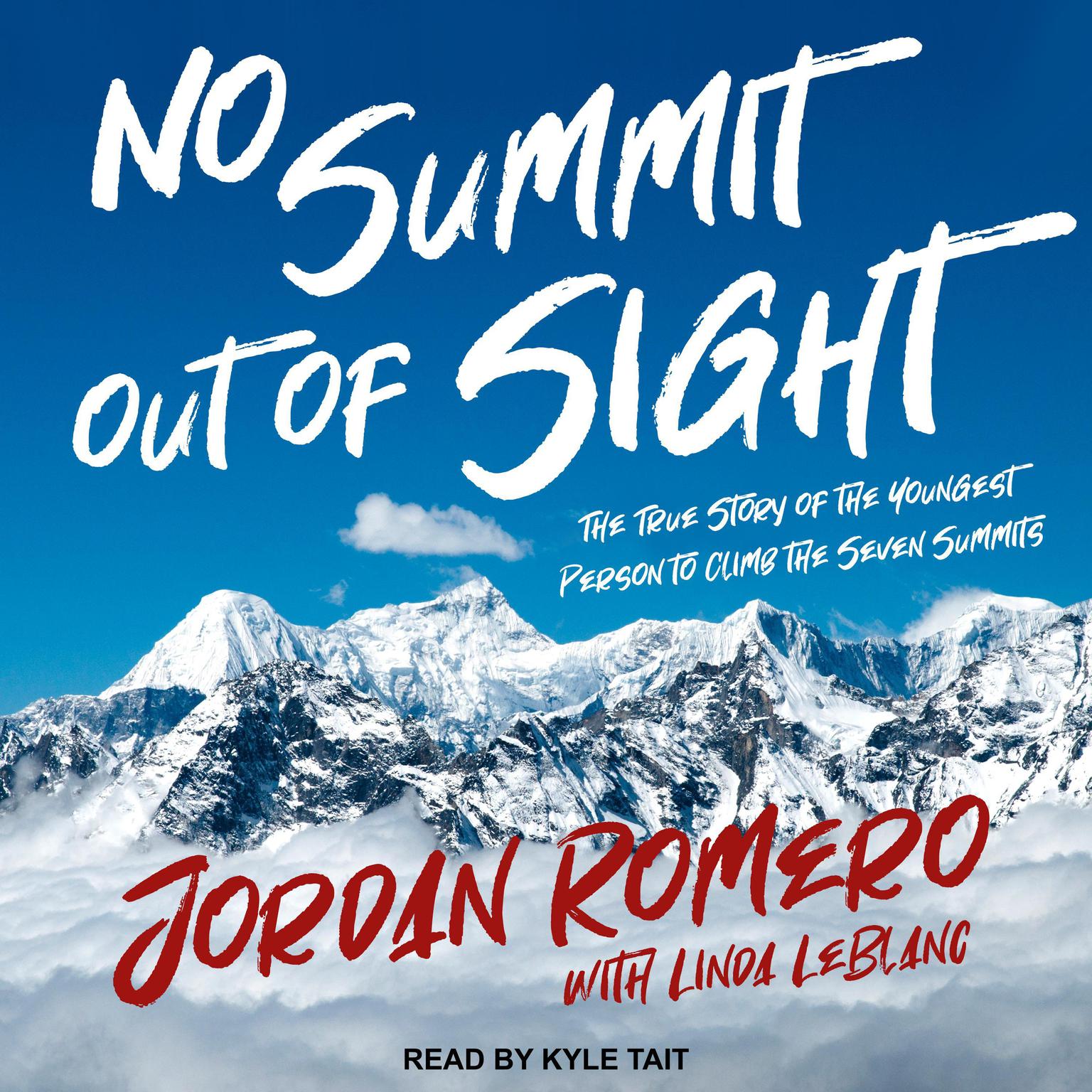 No Summit out of Sight: The True Story of the Youngest Person to Climb the Seven Summits Audiobook, by Jordan Romero