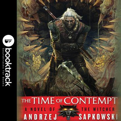 The Time of Contempt: Booktrack Edition Audiobook, by Andrzej Sapkowski