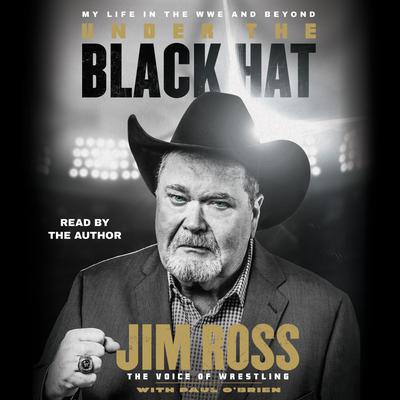 Under the Black Hat: My Life in the WWE and Beyond Audiobook, by Jim Ross