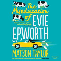 The Miseducation of Evie Epworth: The Bestselling Richard & Judy Book Club Pick Audiobook, by Matson Taylor