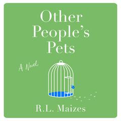 Other Peoples Pets: A Novel Audiobook, by R.L. Maizes