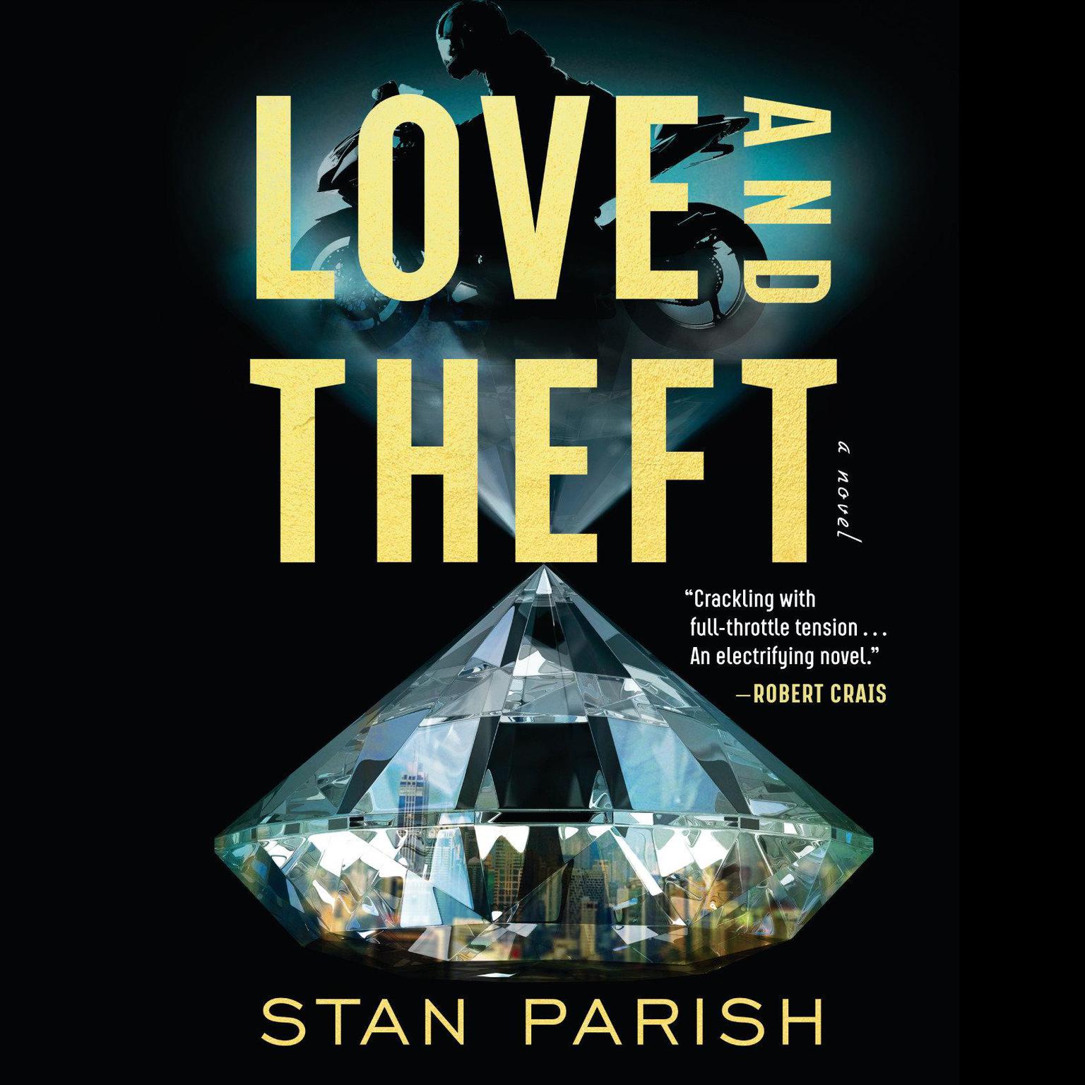 Love and Theft: A Novel Audiobook, by Stan Parish
