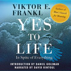 Yes to Life: In Spite of Everything Audiobook, by Viktor E. Frankl