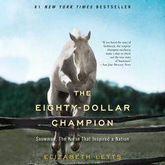The Eighty-Dollar Champion: Snowman, The Horse That Inspired a Nation Audiobook, by Elizabeth Letts