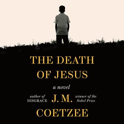 The Death of Jesus: A Novel Audiobook, by J. M. Coetzee