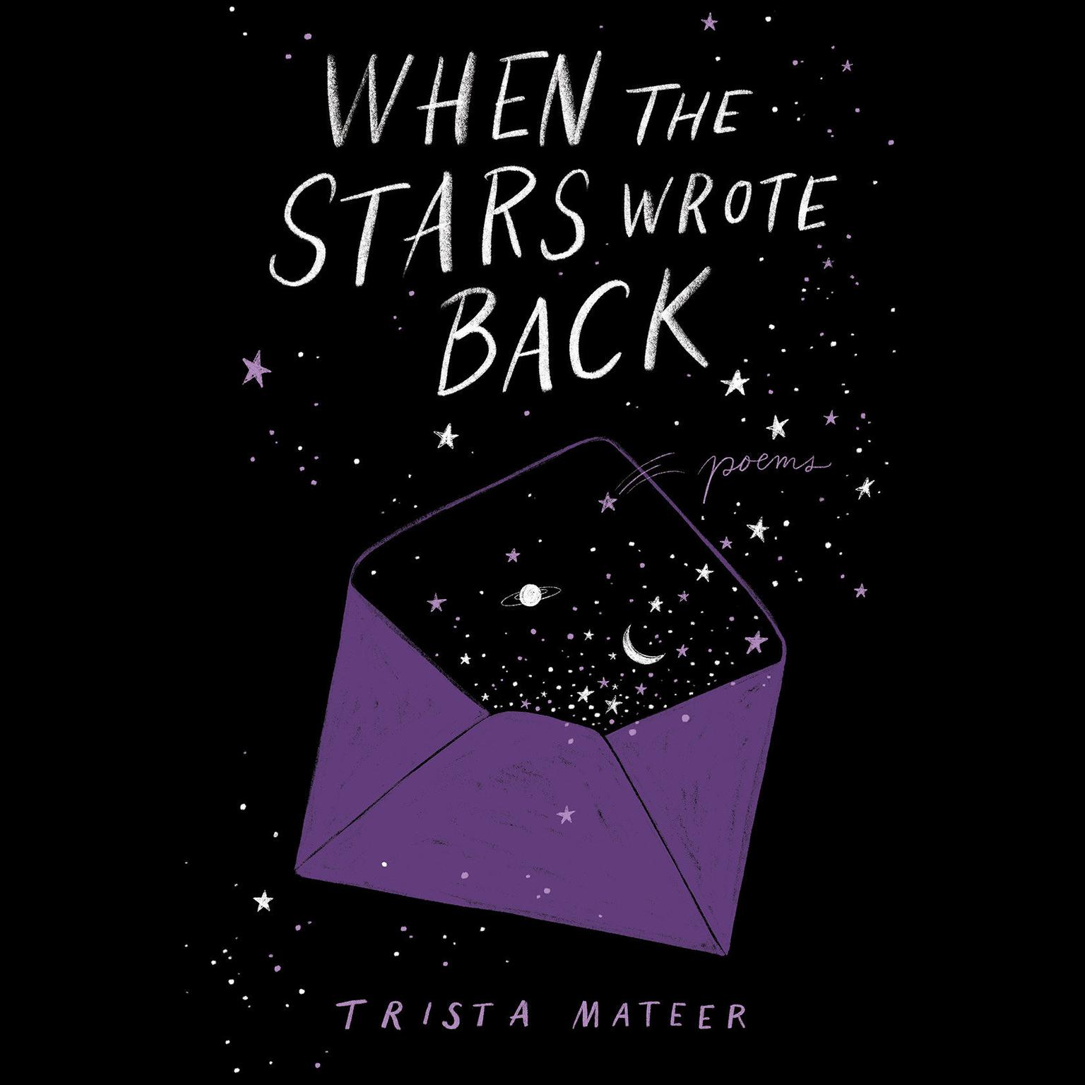 When the Stars Wrote Back: Poems Audiobook, by Trista Mateer
