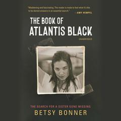 The Book of Atlantis Black: The Search for a Sister Gone Missing; A Memoir Audiobook, by Grace Bonner