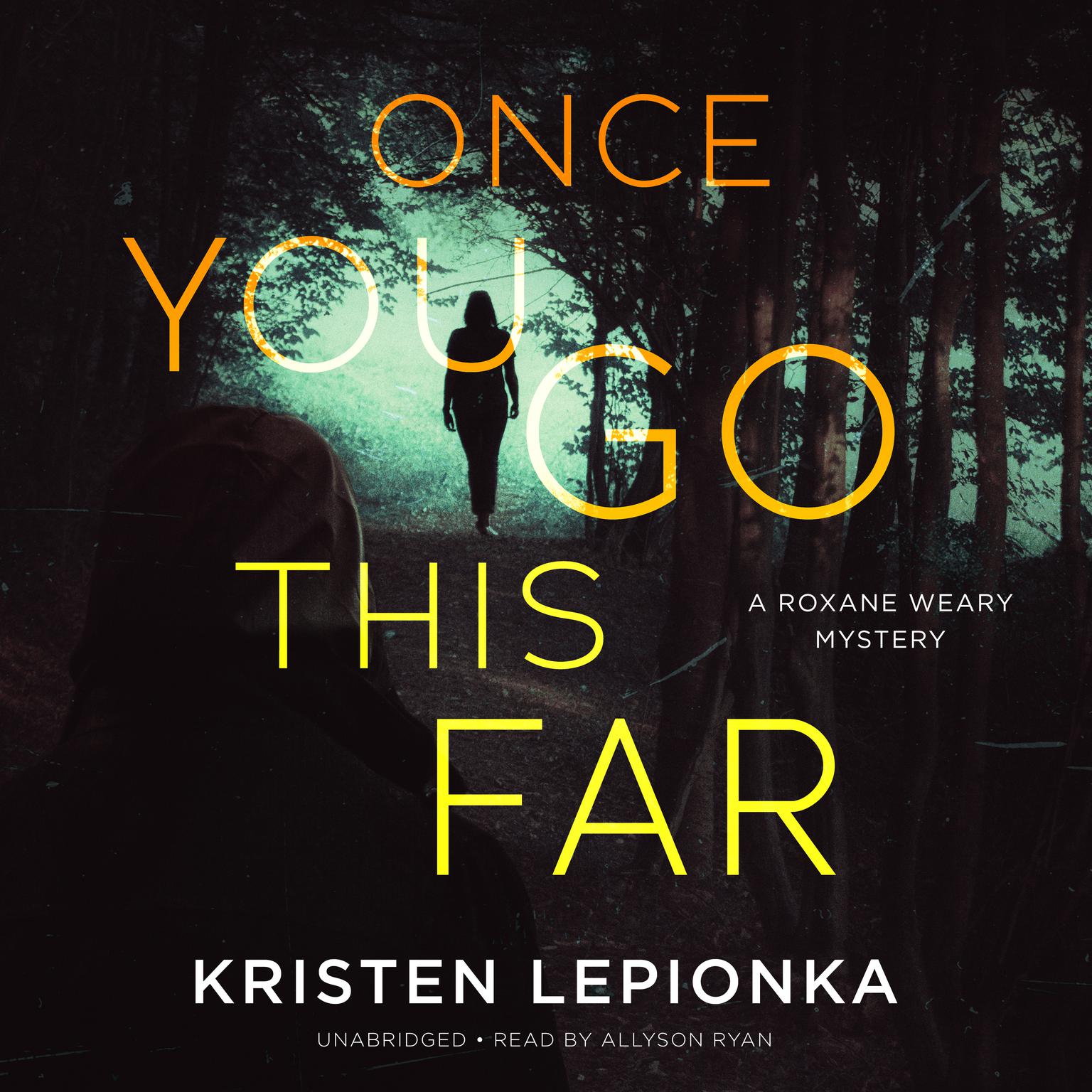 Once You Go This Far: A Roxane Weary Mystery Audiobook, by Kristen Lepionka