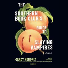 The Southern Book Club’s Guide to Slaying Vampires Audiobook, by Grady Hendrix