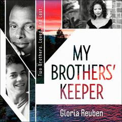 My Brothers Keeper: Two Brothers. Loved. And Lost. Audiobook, by Gloria Reuben