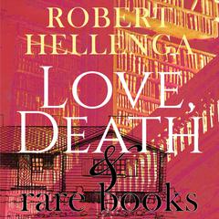 Love, Death & Rare Books Audiobook, by Robert Hellenga