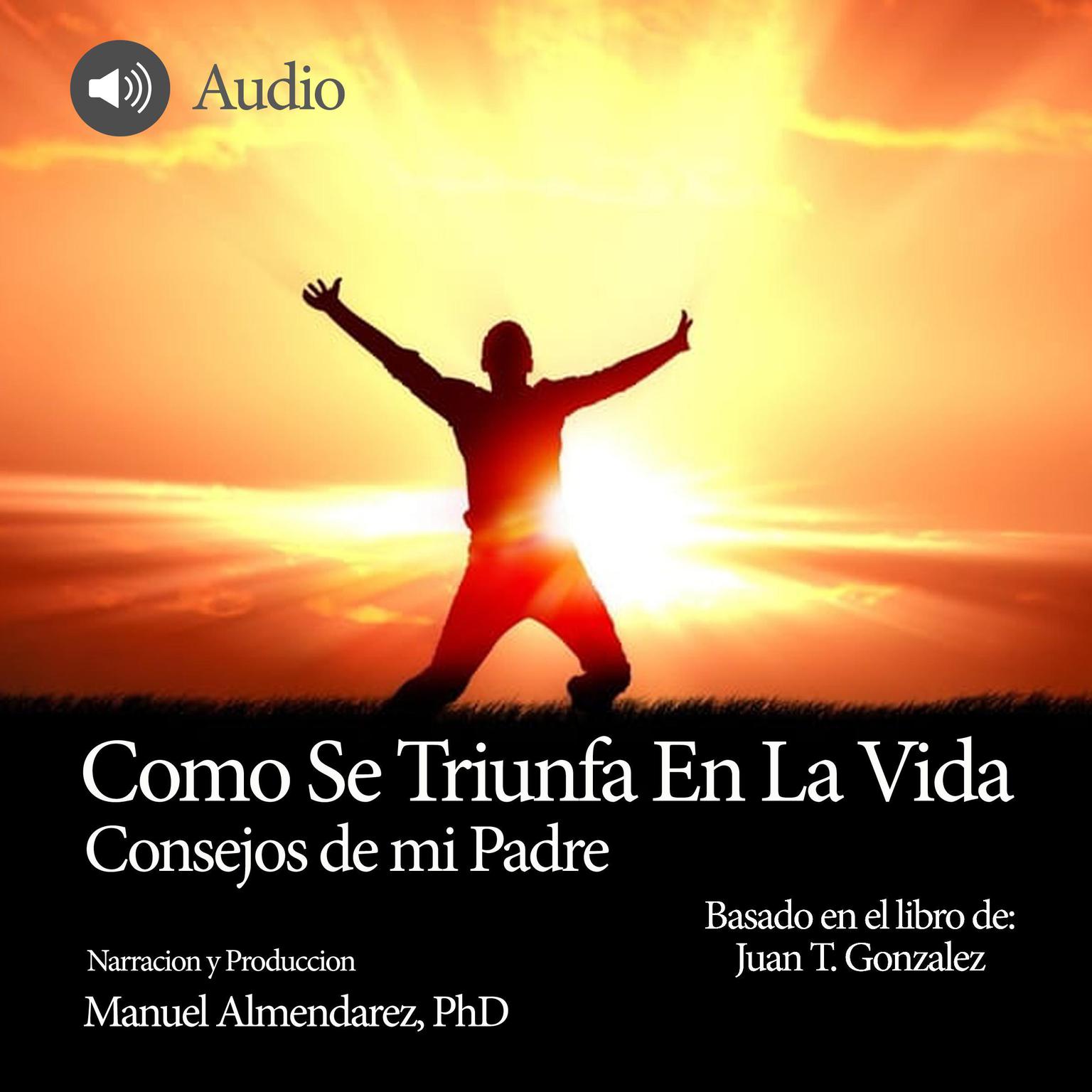 Como Se Triunfa En La Vida Audiobook, by Juan T. Gonzalez