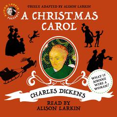 Alison Larkin Presents: A Christmas Carol: A Christmas Carol and The Night Before Christmas Audiobook, by 