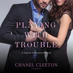 Playing with Trouble Audiobook, by Chanel Cleeton