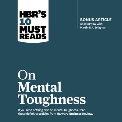 HBR's 10 Must Reads on Mental Toughness Audiobook, by 