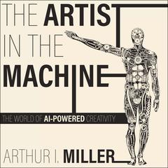 The Artist in the Machine: The World of AI-Powered Creativity Audiobook, by 