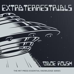 Extraterrestrials Audiobook, by Wade Roush