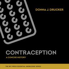Contraception: A Concise History Audiobook, by Donna J. Drucker