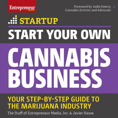 Start Your Own Cannabis Business: Your Step-By-Step Guide to the Marijuana Industry Audiobook, by The Staff of Entrepreneur Media, Inc.