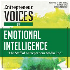 Entrepreneur Voices on Emotional Intelligence Audiobook, by The Staff of Entrepreneur Media, Inc.