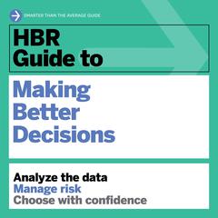 HBR Guide to Making Better Decisions Audiobook, by Harvard Business Review
