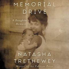 Memorial Drive: A Daughters Memoir Audiobook, by Natasha Trethewey