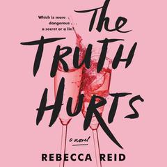 The Truth Hurts: A Novel Audiobook, by Rebecca Reid