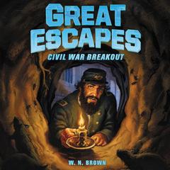 Great Escapes #3: Civil War Breakout Audiobook, by W. N. Brown