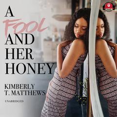 A Fool and Her Honey Audiobook, by Kimberly T. Matthews