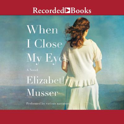 When I Close My Eyes Audiobook, by Elizabeth Musser