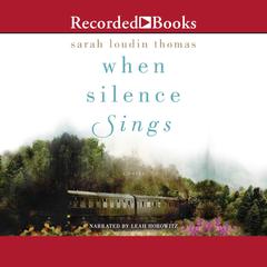 When Silence Sings Audiobook, by Sarah Loudin Thomas