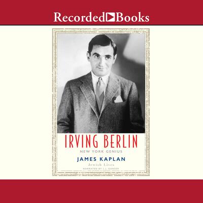 Irving Berlin: New York Genius Audiobook, by James Kaplan